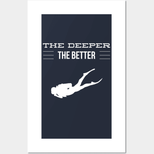 THE DEEPER THE BETTER - SCUBA DIVING Posters and Art